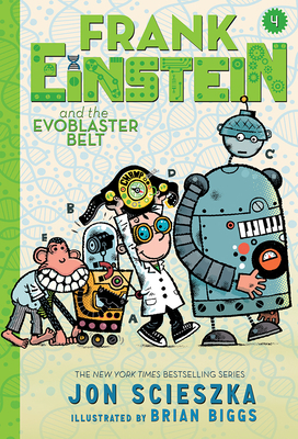 Frank Einstein and the Evoblaster Belt (Frank Einstein Series #4): Book Four - Scieszka, Jon