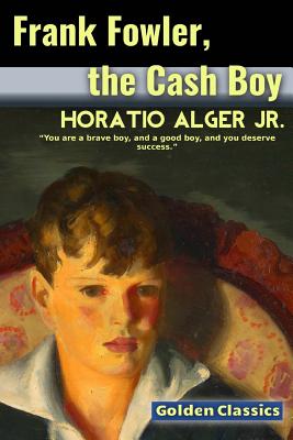 Frank Fowler, the Cash Boy - Oceo, Success (Editor), and Alger, Horatio, Jr.