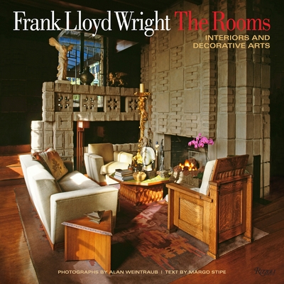 Frank Lloyd Wright: The Rooms: Interiors and Decorative Arts - Stipe, Margo (Text by), and Weintraub, Alan (Photographer), and Hanks, David A. (Foreword by)