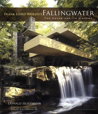 Frank Lloyd Wright's Fallingwater: The House and Its History, Second, Revised Edition - Hoffmann, Donald, Professor