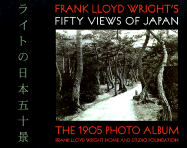 Frank Lloyd Wright's Fifty Views of Japan: The 1905 Photograph Album - Birk, Melanie (Editor)