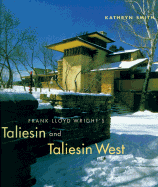 Frank Lloyd Wright's Taliesin and Taliesin West - Smith, Kathryn