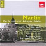 Frank Martin: Mass for Double Choir; Polyptique; Ballades