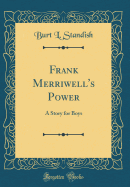 Frank Merriwell's Power: A Story for Boys (Classic Reprint)