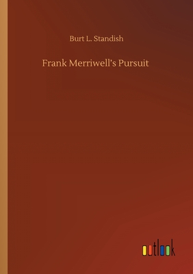 Frank Merriwell's Pursuit - Standish, Burt L