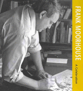 Frank Moorhouse: A Celebration