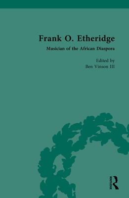 Frank O. Etheridge: Musician of the African Diaspora - Vinson, Ben, III (Editor)