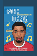 Frank Ocean Biography for Young Fans: The Singer Who Paints with Sound - The True Story of an R&B Icon