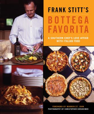 Frank Stitt's Bottega Favorita: A Southern Chef's Love Affair with Italian Food - Stitt, Frank