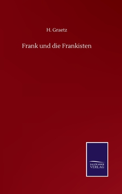 Frank und die Frankisten - Graetz, H