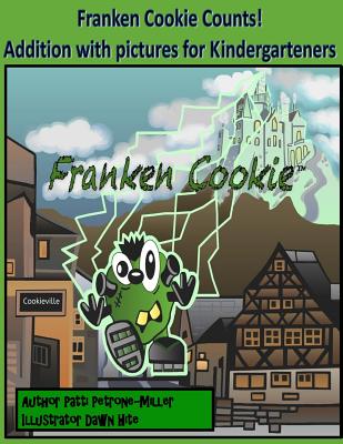 Franken Cookie Counts: Count with Franken Cookie, a counting book for pre-K and Kindergarten - Petrone Miller, Patti