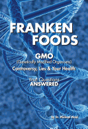 Frankenfoods: Controversy, Lies and Health Risks