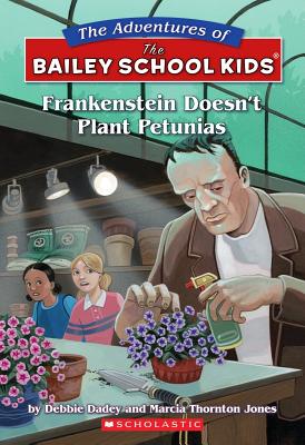 Frankenstein Doesn't Plant Petunias - Dadey, Debbie, and Jones, Marcia