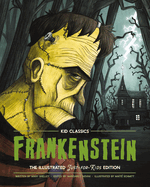 Frankenstein - Kid Classics: The Classic Edition Reimagined Just-For-Kids! (Kid Classic #2) (a Child-Friendly Adaptation of the Spine-Chilling Frankenstein) 1