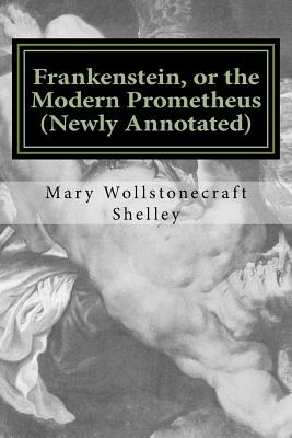 Frankenstein, or the Modern Prometheus (Newly Annotated): The Original 1818 Version with New Introduction and Footnotes - Abramson, Dan (Introduction by), and Shelley, Mary Wollstonecraft