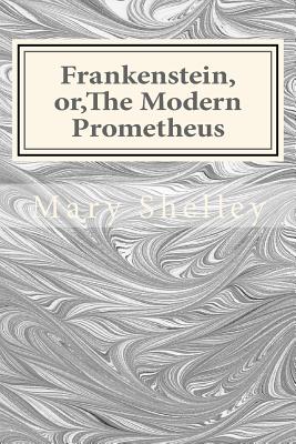 Frankenstein, Or, the Modern Prometheus - Shelley, Mary W G