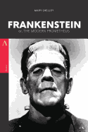 Frankenstein: or, The Modern Prometheus