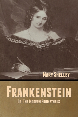 Frankenstein; Or, The Modern Prometheus - Shelley, Mary