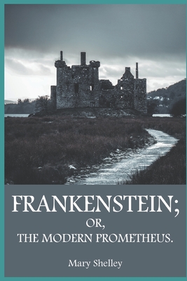 Frankenstein OR, THE MODERN PROMETHEUS. - Shelley, Mary