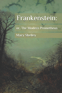 Frankenstein: : or, The Modern Prometheus