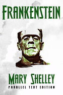Frankenstein: Parallel Text Edition