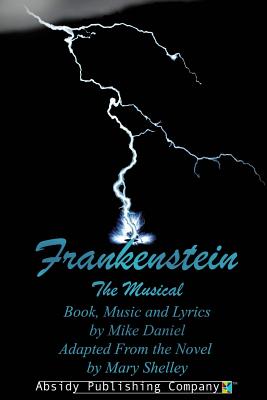 Frankenstein: The Musical (Libretto) - Daniel, Mike