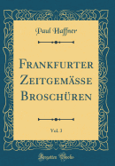 Frankfurter Zeitgem??e Brosch?ren, Vol. 3 (Classic Reprint)