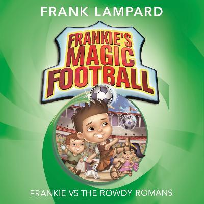 Frankie vs The Rowdy Romans: Book 2 - Lampard, Frank, and Nelson, Chris (Read by)
