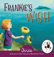 Frankie's Wish: A Wander in the Wonder (A Dance-It-Out Creative Movement Story)