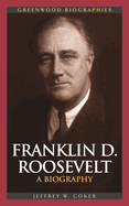 Franklin D. Roosevelt: A Biography