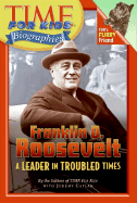 Franklin D. Roosevelt: A Leader in Troubled Times - Time for Kids Magazine, and Caplan, Jeremy B