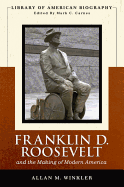 Franklin Delano Roosevelt and the Making of Modern America (Library of American Biography Series)