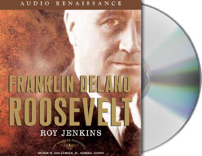 Franklin Delano Roosevelt: The American Presidents Series: The 32nd President, 1933-1945 - Jenkins, Roy, and Schlesinger, Arthur Meier, Jr. (Consultant editor), and Rohan, Richard (Read by)
