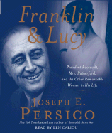 Franklin & Lucy: President Roosevelt, Mrs. Rutherfurd, and the Other Remarkable Women in His Life