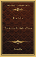 Franklin: The Apostle of Modern Times