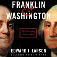 Franklin & Washington Lib/E: The Founding Partnership