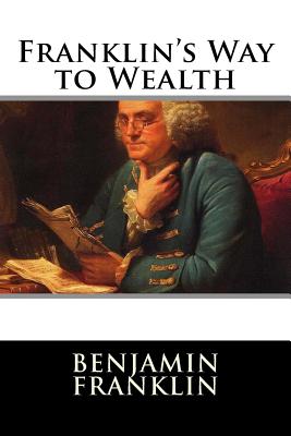 Franklin's Way to Wealth - Benjamin Franklin