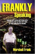 Frankly Speaking: Published Short Stores and Articles Wtih a Provocative Twist on Today's Hot Topics by a Best Selling Mystery Novelist