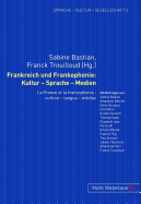 Frankreich Und Frankophonie: Kultur - Sprache - Medien: La France Et La Francophonie: Culture - Langue - Mdias