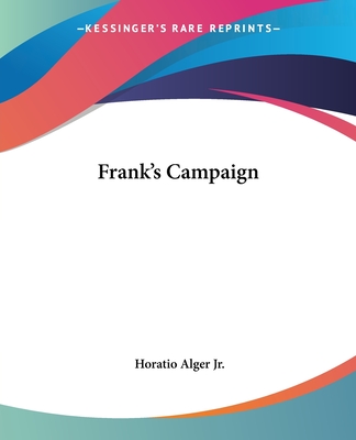 Frank's Campaign - Alger, Horatio, Jr.