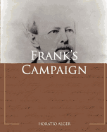 Frank's Campaign - Alger, Horatio, Jr.