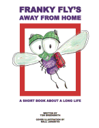 Franky Fly's Away From Home: A Short Book About a Long Life