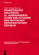 Franzsische Druckedes 18. Jahrhunderts. in Den Bibliotheken Der Deutschen Demokratischen Republik: Register