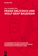 Franz Delitzsch Und Wolf Graf Baudissin: Dokumente ?ber Die Anf?nge Ihrer Freundschaft Aus Dem Erlanger Wintersemester 1866/67