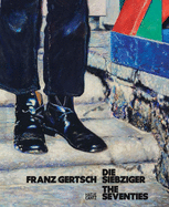 Franz Gertsch (Bilingual edition): Die Siebziger / The Seventies