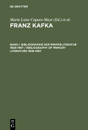 Franz Kafka, Band I, Bibliographie der Prim?rliteratur 1908-1997/ Bibliography of Primary Literature 1908-1997