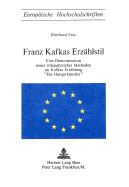 Franz Kafkas Erzaehlstil: Eine Demonstration Neuer Stilanalytischer Methoden an Kafkas Erzaehlung Ein Hungerkuenstler