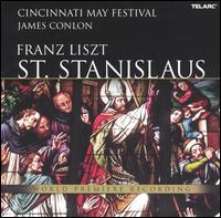 Franz Liszt: St. Stanislaus - Donnie Ray Albert (baritone); Gustav Andreassen (bass); Kristine Jepson (mezzo-soprano); Liza Forrester (mezzo-soprano);...