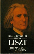 Franz Liszt: The Man and His Music - Taylor, Ronald