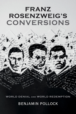 Franz Rosenzweig's Conversions: World Denial and World Redemption - Pollock, Benjamin